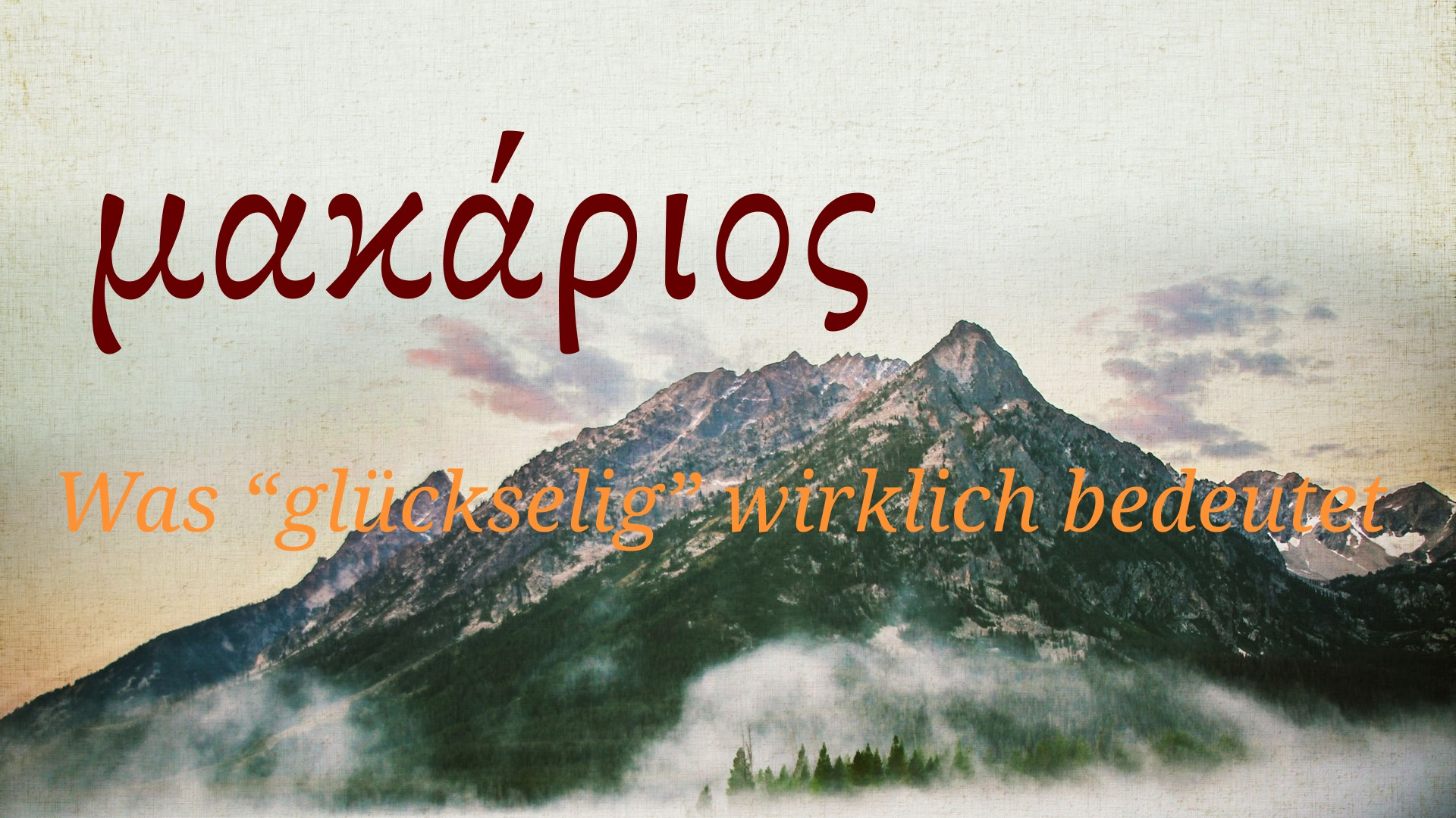 Makarios - Was glückselig wirklich bedeutet