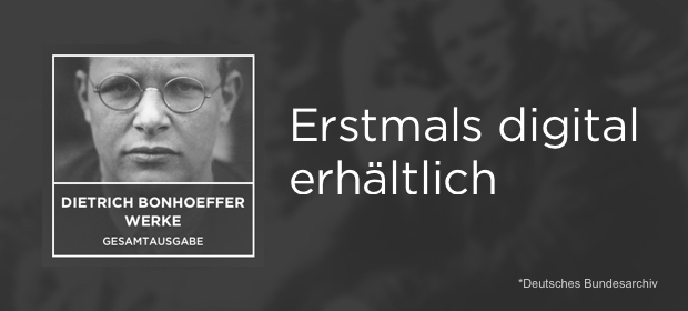 Zum Todestag Dietrich Bonhoeffers: Die Bonhoeffer-Werkausgabe (DBW) erstmals digital verfügbar