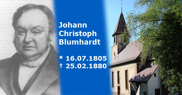 Johann Christoph Blumhardt * 16.07.1805 † 25.02.1880