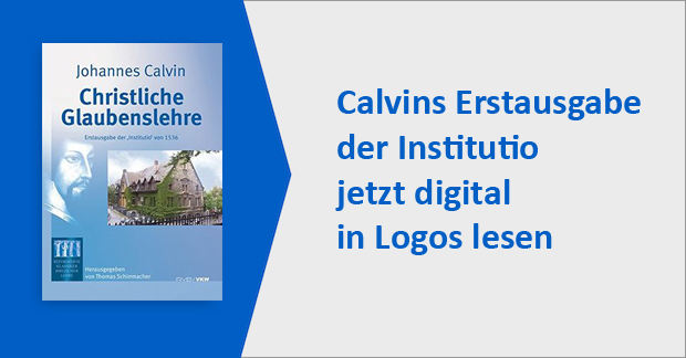 Johannes Calvin. Christliche Glaubenslehre: Erstausgabe der Institutio von 1536