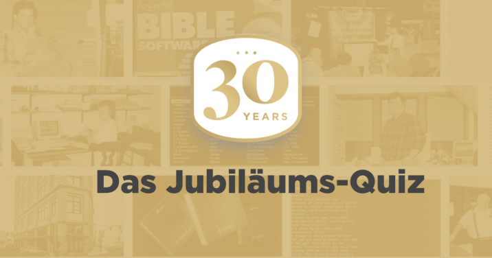 30 Jahre Logos Bibelsoftware Jubiläum Quiz
