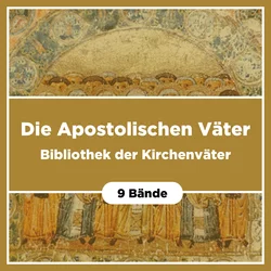 Die Apostolischen Väter (Bibliothek der Kirchenväter | BKV) (9 Bde.)