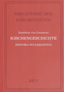 Kirchengeschichte (Historia Ecclesiastica) (Bibliothek der Kirchenväter | BKV)