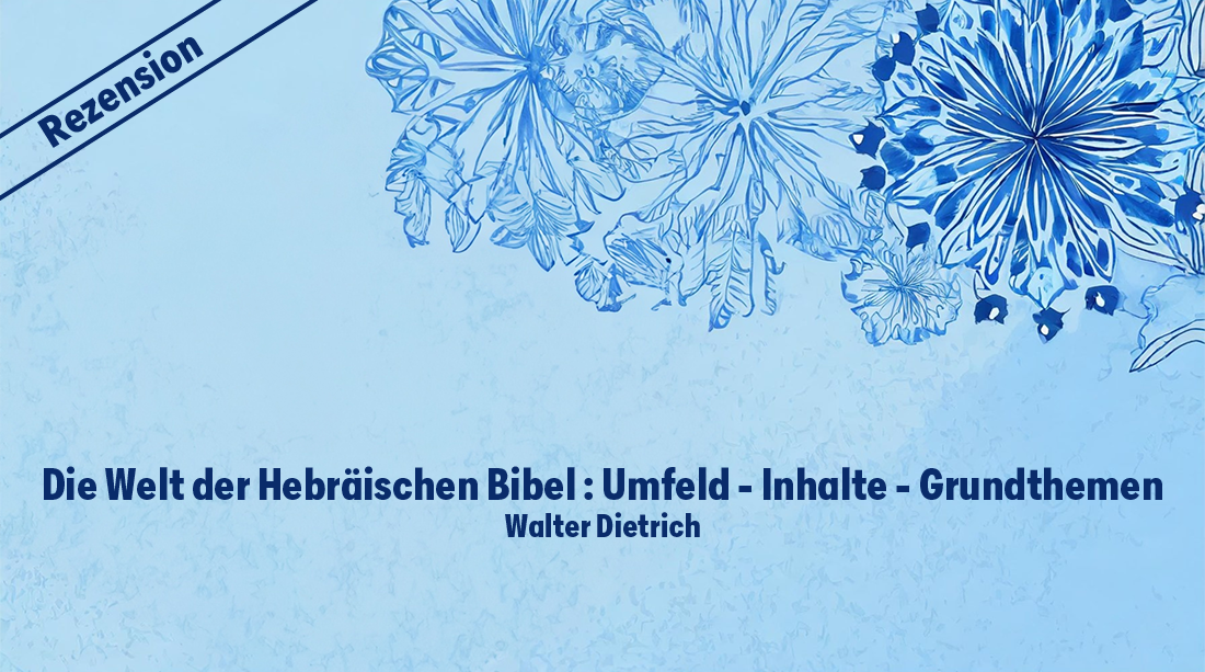 Umfeld, Inhalte und Grundthemen der Hebräischen Bibel