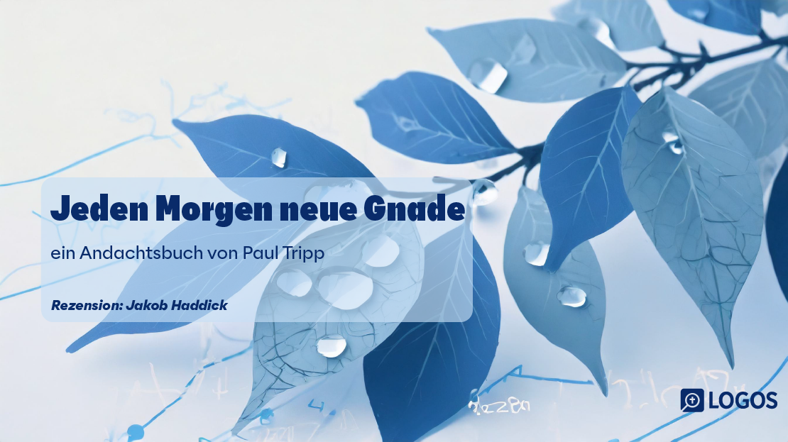 Jeden Morgen neue Gnade - ein Andachtsbuch von Paul David Tripp