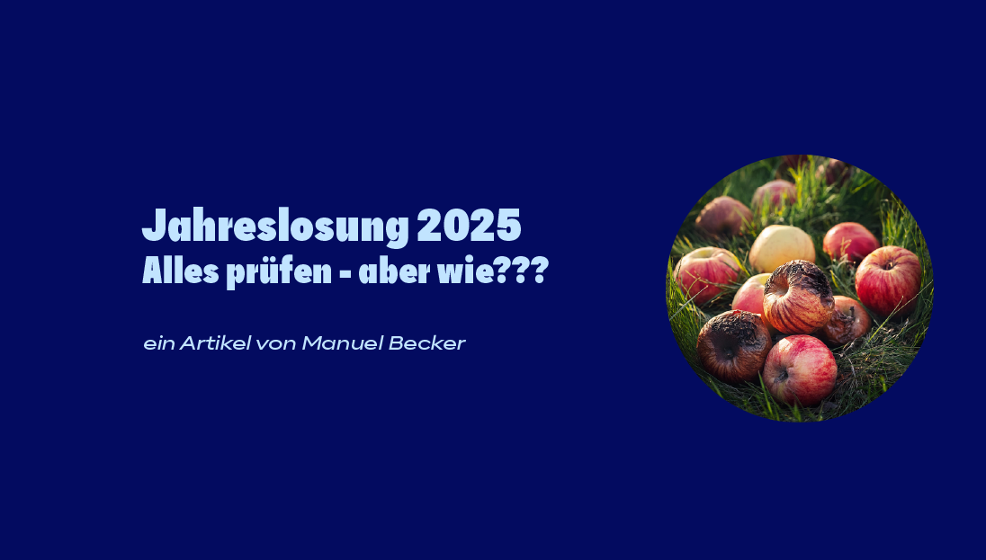 Jahreslosung 2025: Alles prüfen - aber wie???