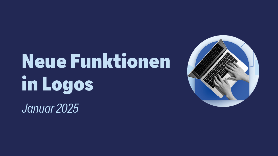 Neue Funktionen in Logos: Januar 2025