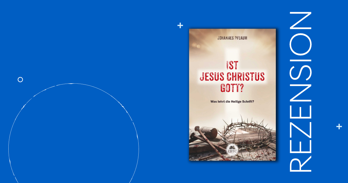 Rezension: Ist Jesus Christus Gott?